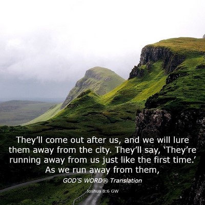 Picture 03 - Joshua 8:6 GW - They’ll come out after us, and we will lure - Bible Verse Picture