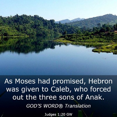Picture 03 - Judges 1:20 GW - As Moses had promised, Hebron was given to Caleb, - Bible Verse Picture
