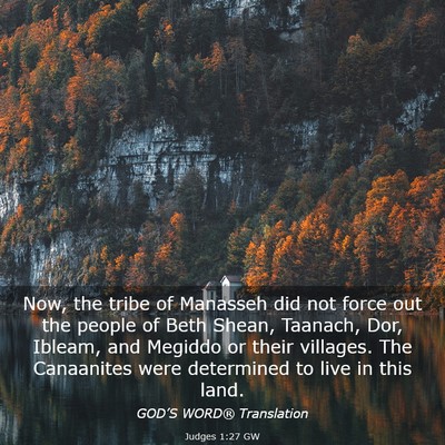 Picture 03 - Judges 1:27 GW - Now, the tribe of Manasseh did not force out the - Bible Verse Picture