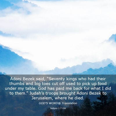 Picture 03 - Judges 1:7 GW - Adoni Bezek said, “Seventy kings who had their - Bible Verse Picture