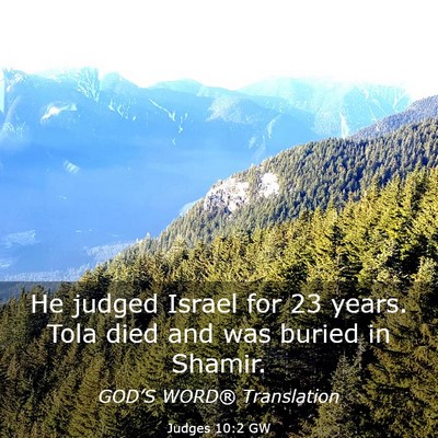 Picture 03 - Judges 10:2 GW - He judged Israel for 23 years. Tola died and was - Bible Verse Picture
