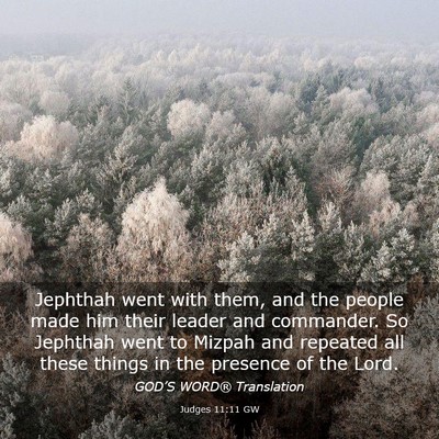 Picture 03 - Judges 11:11 GW - Jephthah went with them, and the people made him - Bible Verse Picture