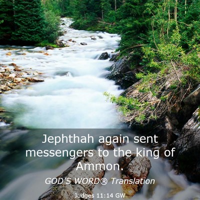 Picture 03 - Judges 11:14 GW - Jephthah again sent messengers to the king of - Bible Verse Picture