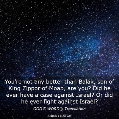 Picture 03 - Judges 11:25 GW - You’re not any better than Balak, son of King - Bible Verse Picture