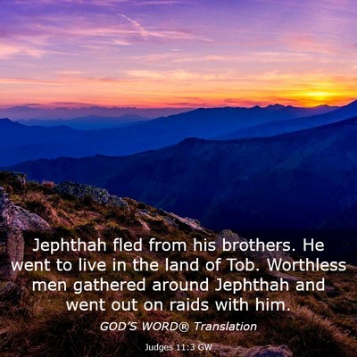 Picture 03 - Judges 11:3 GW - Jephthah fled from his brothers. He went to live - Bible Verse Picture