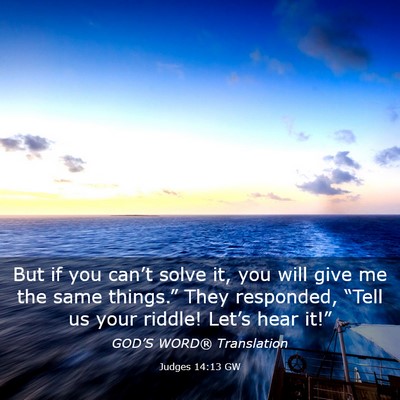 Picture 03 - Judges 14:13 GW - But if you can’t solve it, you will give me the - Bible Verse Picture