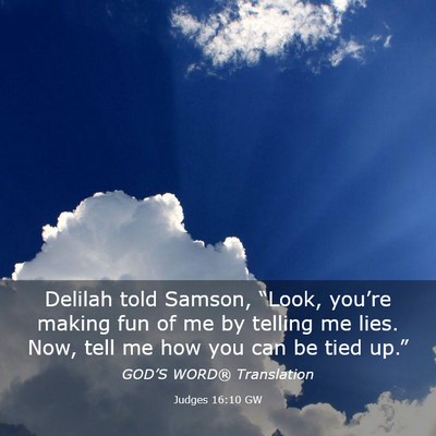 Picture 03 - Judges 16:10 GW - Delilah told Samson, “Look, you’re making fun - Bible Verse Picture