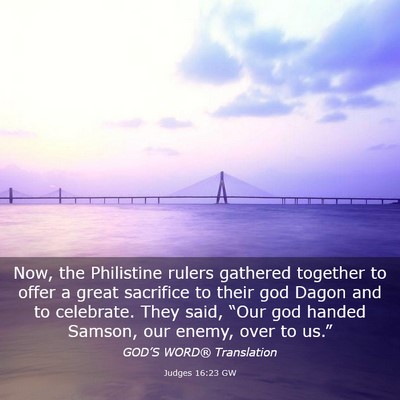 Picture 03 - Judges 16:23 GW - Now, the Philistine rulers gathered together to - Bible Verse Picture