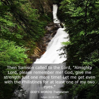 Picture 03 - Judges 16:28 GW - Then Samson called to the Lord, “Almighty Lord, - Bible Verse Picture