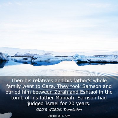 Picture 03 - Judges 16:31 GW - Then his relatives and his father’s whole - Bible Verse Picture
