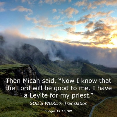 Picture 03 - Judges 17:13 GW - Then Micah said, “Now I know that the Lord will - Bible Verse Picture
