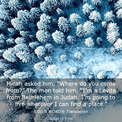 Picture 03 - Judges 17:9 GW - Micah asked him, “Where do you come from?” - Bible Verse Picture