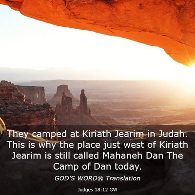 Picture 03 - Judges 18:12 GW - They camped at Kiriath Jearim in Judah. This is - Bible Verse Picture