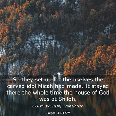 Picture 03 - Judges 18:31 GW - So they set up for themselves the carved idol - Bible Verse Picture