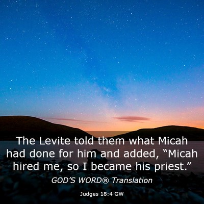 Picture 03 - Judges 18:4 GW - The Levite told them what Micah had done for him - Bible Verse Picture