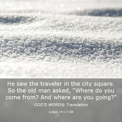 Picture 03 - Judges 19:17 GW - He saw the traveler in the city square. So the - Bible Verse Picture