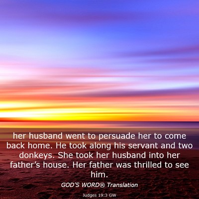 Picture 03 - Judges 19:3 GW - her husband went to persuade her to come back - Bible Verse Picture