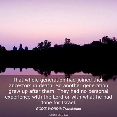 Picture 03 - Judges 2:10 GW - That whole generation had joined their ancestors - Bible Verse Picture