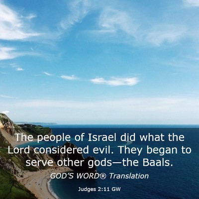 Picture 03 - Judges 2:11 GW - The people of Israel did what the Lord considered - Bible Verse Picture