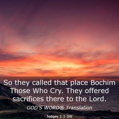 Picture 03 - Judges 2:5 GW - So they called that place Bochim Those Who Cry. - Bible Verse Picture