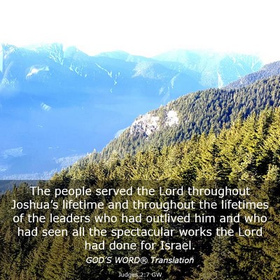 Picture 03 - Judges 2:7 GW - The people served the Lord throughout Joshua’s - Bible Verse Picture