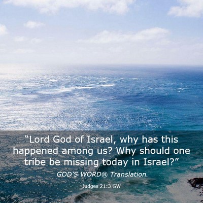 Picture 03 - Judges 21:3 GW - “Lord God of Israel, why has this happened - Bible Verse Picture