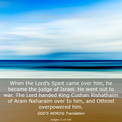 Picture 03 - Judges 3:10 GW - When the Lord’s Spirit came over him, he became - Bible Verse Picture