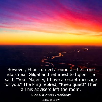 Picture 03 - Judges 3:19 GW - However, Ehud turned around at the stone idols - Bible Verse Picture