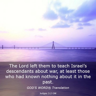 Picture 03 - Judges 3:2 GW - The Lord left them to teach Israel’s - Bible Verse Picture