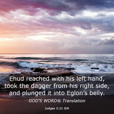 Picture 03 - Judges 3:21 GW - Ehud reached with his left hand, took the dagger - Bible Verse Picture