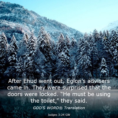 Picture 03 - Judges 3:24 GW - After Ehud went out, Eglon’s advisers came in. - Bible Verse Picture