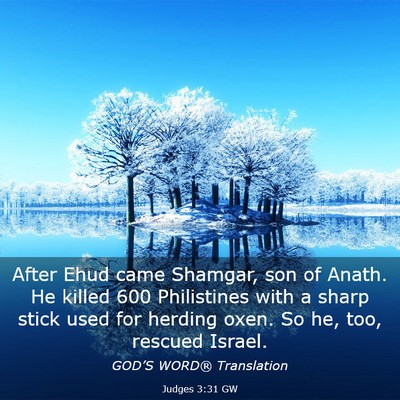 Picture 03 - Judges 3:31 GW - After Ehud came Shamgar, son of Anath. He killed - Bible Verse Picture