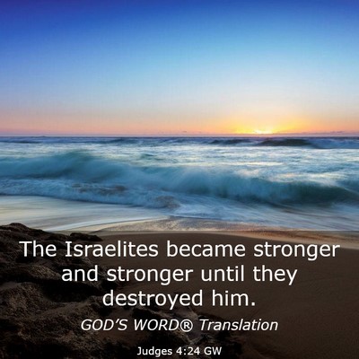 Picture 03 - Judges 4:24 GW - The Israelites became stronger and stronger until - Bible Verse Picture