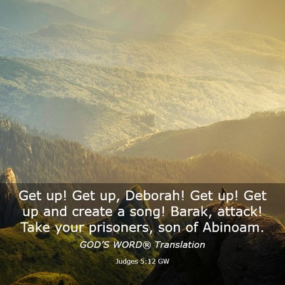 Picture 03 - Judges 5:12 GW - Get up! Get up, Deborah! Get up! Get up and - Bible Verse Picture
