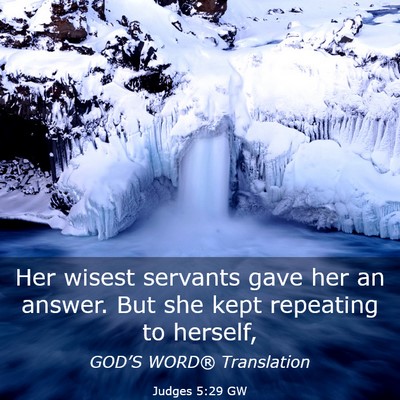 Picture 03 - Judges 5:29 GW - Her wisest servants gave her an answer. But she - Bible Verse Picture