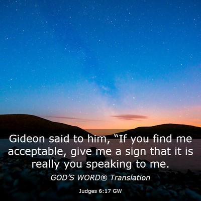 Picture 03 - Judges 6:17 GW - Gideon said to him, “If you find me acceptable, - Bible Verse Picture