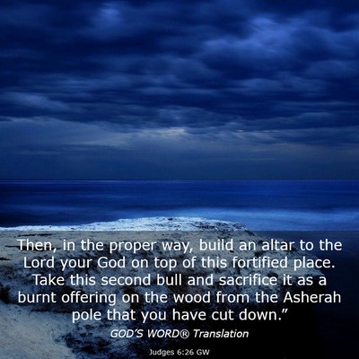 Picture 03 - Judges 6:26 GW - Then, in the proper way, build an altar to the - Bible Verse Picture
