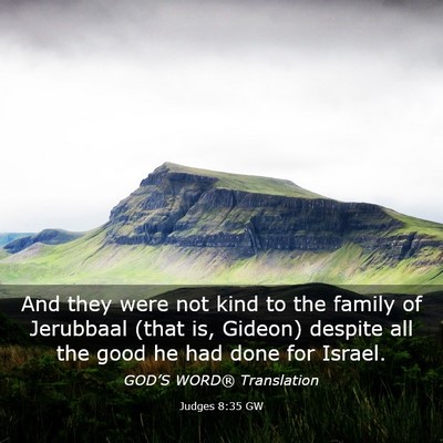 Picture 03 - Judges 8:35 GW - And they were not kind to the family of Jerubbaal - Bible Verse Picture