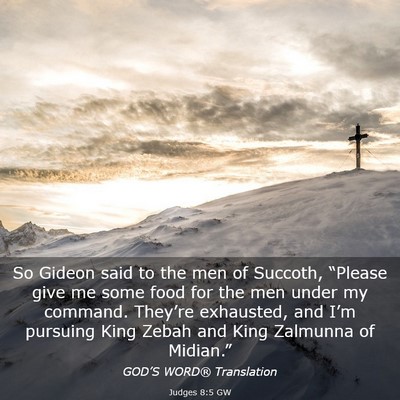 Picture 03 - Judges 8:5 GW - So Gideon said to the men of Succoth, “Please - Bible Verse Picture