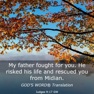 Picture 03 - Judges 9:17 GW - My father fought for you. He risked his life and - Bible Verse Picture