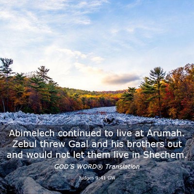 Picture 03 - Judges 9:41 GW - Abimelech continued to live at Arumah. Zebul - Bible Verse Picture