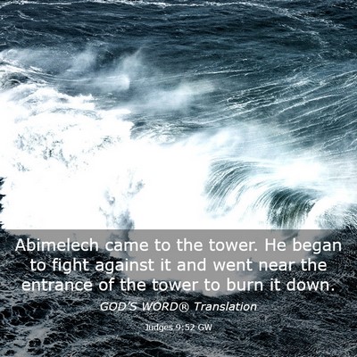Picture 03 - Judges 9:52 GW - Abimelech came to the tower. He began to fight - Bible Verse Picture