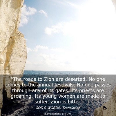 Picture 03 - Lamentations 1:4 GW - “The roads to Zion are deserted. No one comes - Bible Verse Picture