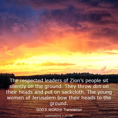 Picture 03 - Lamentations 2:10 GW - The respected leaders of Zion’s people sit - Bible Verse Picture