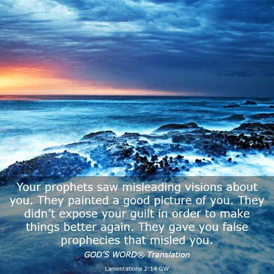 Picture 03 - Lamentations 2:14 GW - Your prophets saw misleading visions about you. - Bible Verse Picture