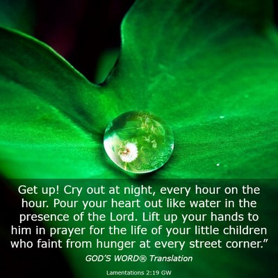 Picture 03 - Lamentations 2:19 GW - Get up! Cry out at night, every hour on the hour. - Bible Verse Picture