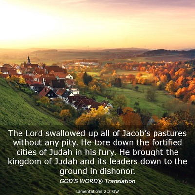 Picture 03 - Lamentations 2:2 GW - The Lord swallowed up all of Jacob’s pastures - Bible Verse Picture