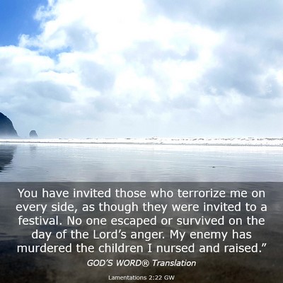Picture 03 - Lamentations 2:22 GW - You have invited those who terrorize me on every - Bible Verse Picture