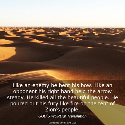 Picture 03 - Lamentations 2:4 GW - Like an enemy he bent his bow. Like an opponent - Bible Verse Picture