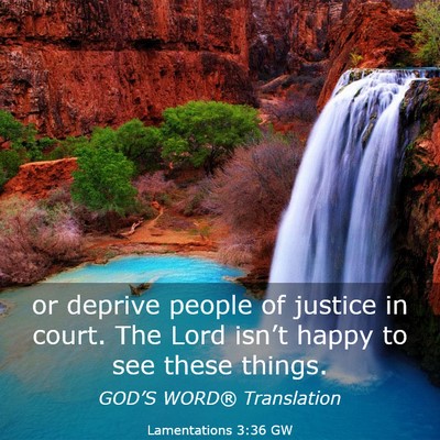 Picture 03 - Lamentations 3:36 GW - or deprive people of justice in court. The Lord - Bible Verse Picture